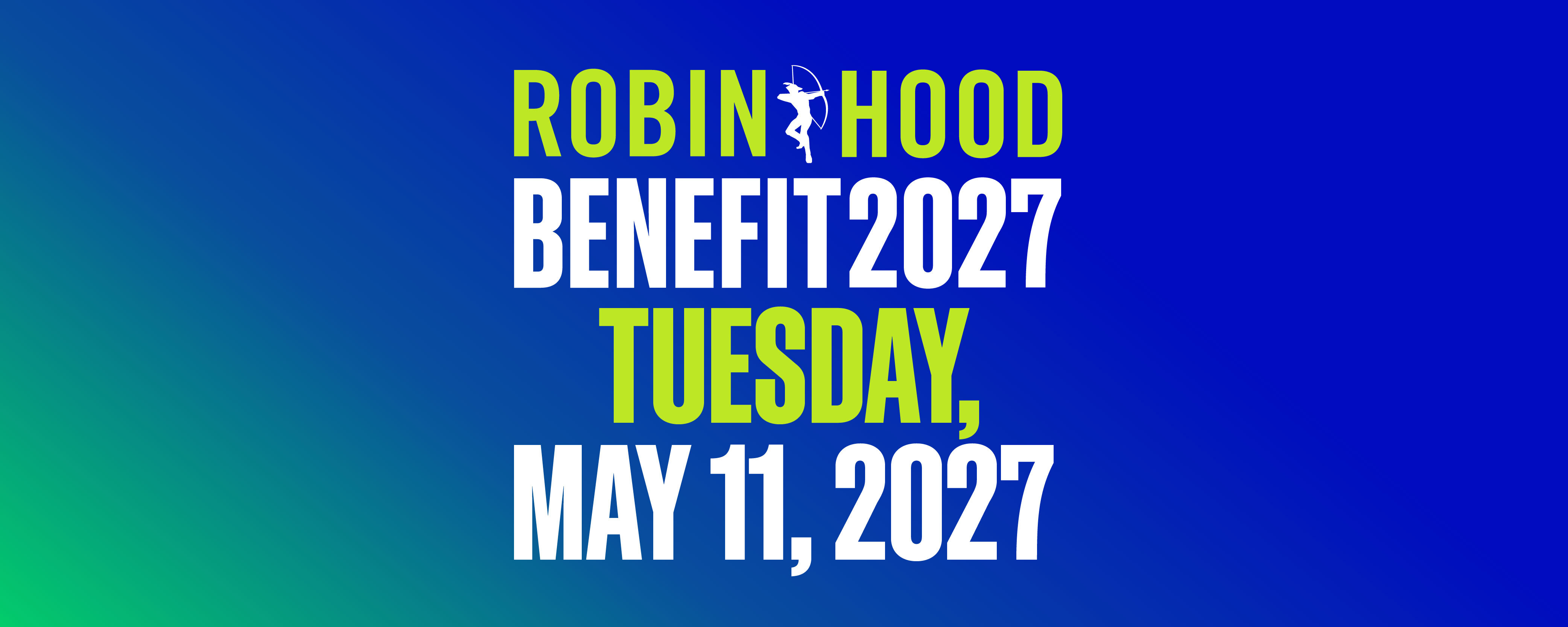 2027 Robin Hood Benefit on Tuesday, May 11, 2027